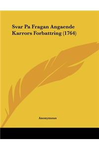 Svar Pa Fragan Angaende Karrors Forbattring (1764)