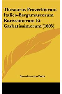 Thesaurus Proverbiorum Italico-Bergamascorum Rarissimorum Et Garbatissimorum (1605)