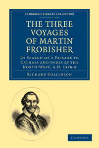 The Three Voyages of Martin Frobisher