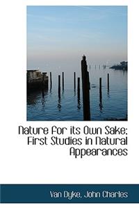 Nature for Its Own Sake; First Studies in Natural Appearances