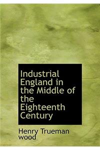 Industrial England in the Middle of the Eighteenth Century