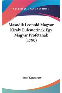 Masodik Leopold Magyar Kiraly Euleuterinek Egy Magyar Profetanak (1790)