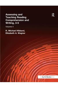 Assessing and Teaching Reading Composition and Writing, 3-5, Vol. 4