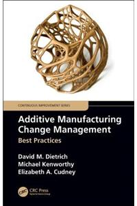 Additive Manufacturing Change Management