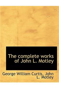 The Complete Works of John L. Motley