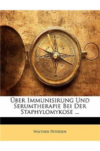 Über Immunisirung Und Serumtherapie Bei Der Staphylomykose ...
