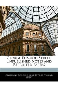 George Edmund Street: Unpublished Notes and Reprinted Papers