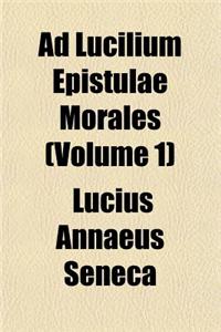 Ad Lucilium Epistulae Morales (Volume 1)