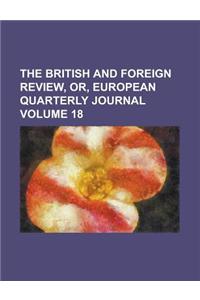 The British and Foreign Review, Or, European Quarterly Journal Volume 18