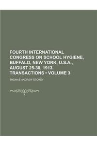 Fourth International Congress on School Hygiene, Buffalo, New York, U.S.A., August 25-30, 1913. Transactions (Volume 3)