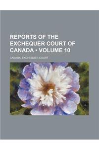 Reports of the Exchequer Court of Canada (Volume 10)