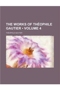 The Works of Theophile Gautier (Volume 4)