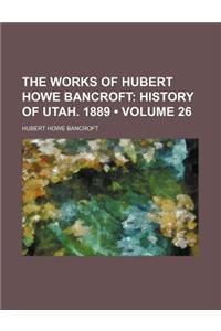 History of Utah. 1889 Volume 26