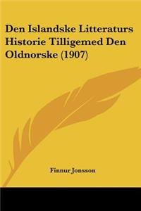 Den Islandske Litteraturs Historie Tilligemed Den Oldnorske (1907)