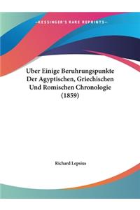 Uber Einige Beruhrungspunkte Der Agyptischen, Griechischen Und Romischen Chronologie (1859)