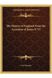 The History of England From the Accession of James II V5