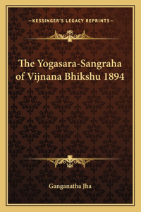 The Yogasara-Sangraha of Vijnana Bhikshu 1894