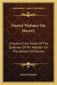 Daniel Webster On Slavery