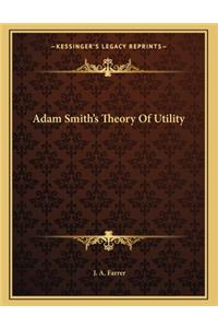 Adam Smith's Theory of Utility