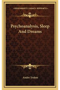 Psychoanalysis, Sleep and Dreams