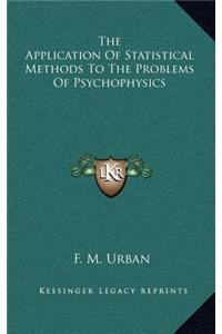 The Application of Statistical Methods to the Problems of Psychophysics