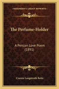 Perfume-Holder the Perfume-Holder