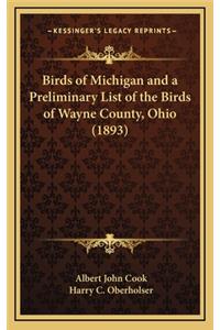 Birds of Michigan and a Preliminary List of the Birds of Wayne County, Ohio (1893)