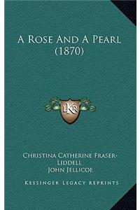 A Rose and a Pearl (1870)