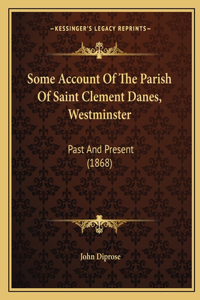 Some Account of the Parish of Saint Clement Danes, Westminster