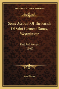 Some Account Of The Parish Of Saint Clement Danes, Westminster