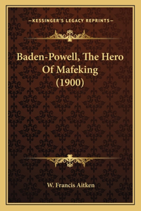 Baden-Powell, The Hero Of Mafeking (1900)
