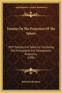 Treatise On The Projection Of The Sphere
