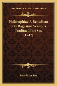 Philosophiae A Benedicto Stay Ragusino Versibus Traditae Libri Sex (1747)