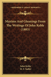 Maxims And Gleanings From The Writings Of John Keble (1883)