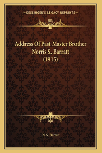 Address Of Past Master Brother Norris S. Barratt (1915)