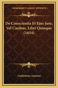 De Conscientia Et Ejus Jure, Vel Casibus, Libri Quinque (1654)