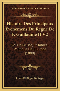 Histoire Des Principaux Evenemens Du Regne De F. Guillaume II V2