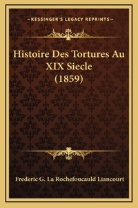 Histoire Des Tortures Au XIX Siecle (1859)