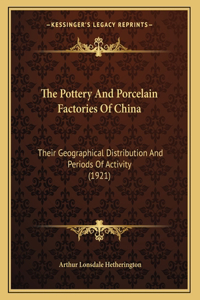 Pottery And Porcelain Factories Of China