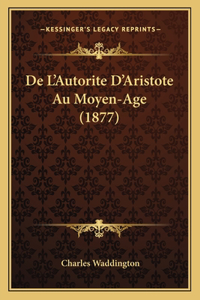 De L'Autorite D'Aristote Au Moyen-Age (1877)