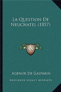 La Question De Neuchatel (1857)