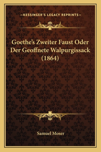 Goethe's Zweiter Faust Oder Der Geoffnete Walpurgissack (1864)