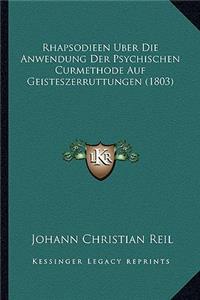 Rhapsodieen Uber Die Anwendung Der Psychischen Curmethode Auf Geisteszerruttungen (1803)