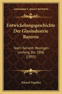 Entwickelungsgeschichte Der Glasindustrie Bayerns