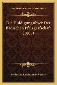 Huldigungsfeyer Der Badischen Pfalzgrafschaft (1803)