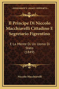 Principe Di Niccolo Macchiavelli Cittadino E Segretario Figrentino