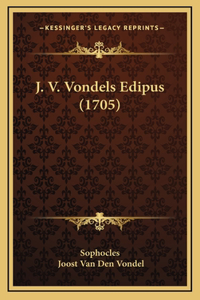J. V. Vondels Edipus (1705)