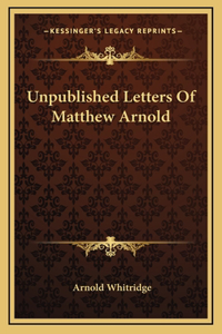 Unpublished Letters Of Matthew Arnold