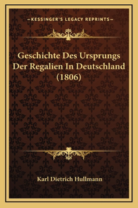 Geschichte Des Ursprungs Der Regalien In Deutschland (1806)