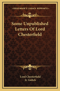 Some Unpublished Letters Of Lord Chesterfield